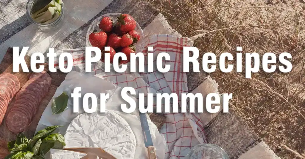 Fresh summer keto picnic ideas with cheese, strawberries, cured meats, and low-carb snacks perfect for a keto-friendly outdoor meal. Enjoy healthy, delicious recipes for sunny days.